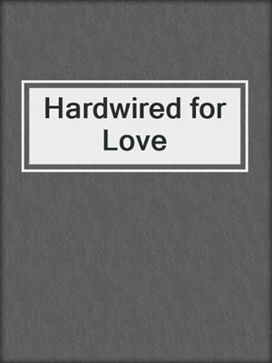 cover image of Hardwired for Love