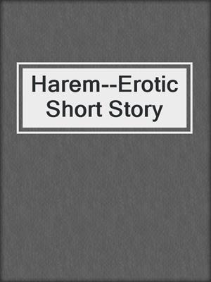 cover image of Harem--Erotic Short Story