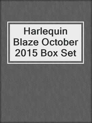 cover image of Harlequin Blaze October 2015 Box Set