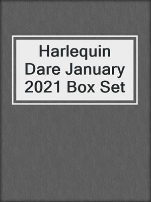 cover image of Harlequin Dare January 2021 Box Set