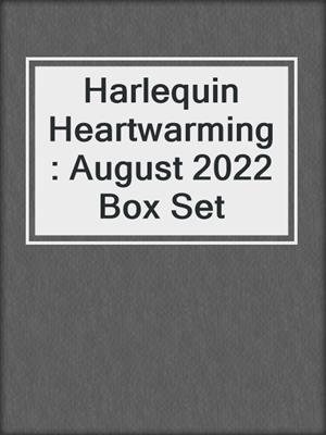 cover image of Harlequin Heartwarming: August 2022 Box Set