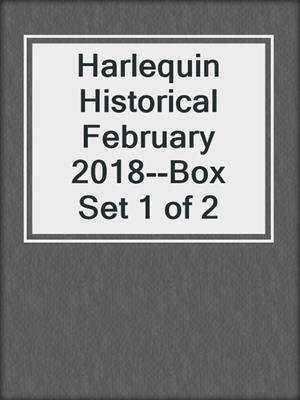 Harlequin Historical February 2018--Box Set 1 of 2