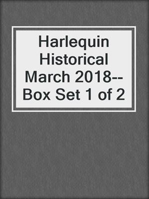 cover image of Harlequin Historical March 2018--Box Set 1 of 2