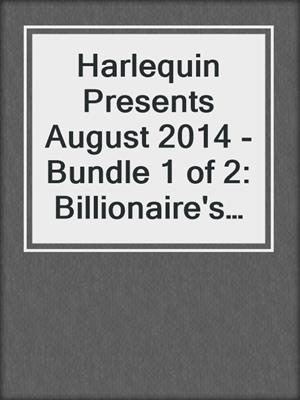 cover image of Harlequin Presents August 2014 - Bundle 1 of 2: Billionaire's Secret\Uncovering Her Nine Month Secret\His Forbidden Diamond\Taming the Notorious Sicilian