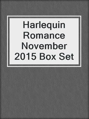 cover image of Harlequin Romance November 2015 Box Set