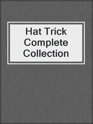 cover image of Hat Trick Complete Collection
