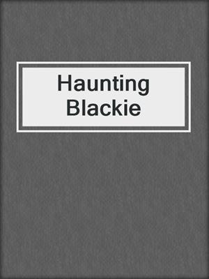 cover image of Haunting Blackie