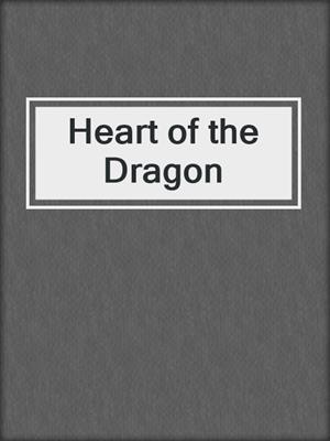 cover image of Heart of the Dragon