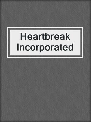 cover image of Heartbreak Incorporated