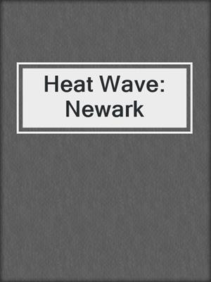 cover image of Heat Wave: Newark