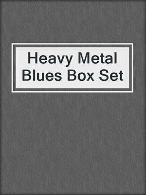 cover image of Heavy Metal Blues Box Set