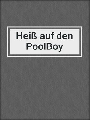 cover image of Heiß auf den PoolBoy