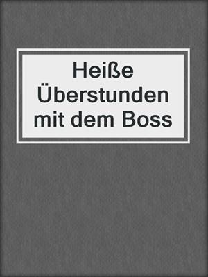 cover image of Heiße Überstunden mit dem Boss