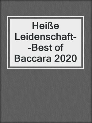 cover image of Heiße Leidenschaft--Best of Baccara 2020