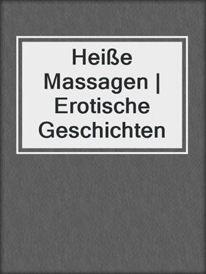 cover image of Heiße Massagen | Erotische Geschichten