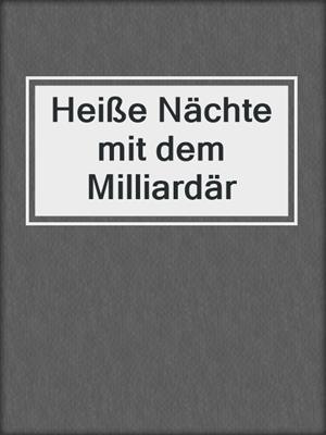 cover image of Heiße Nächte mit dem Milliardär