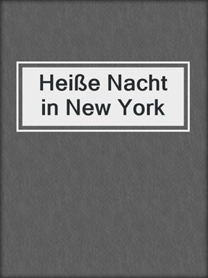 cover image of Heiße Nacht in New York