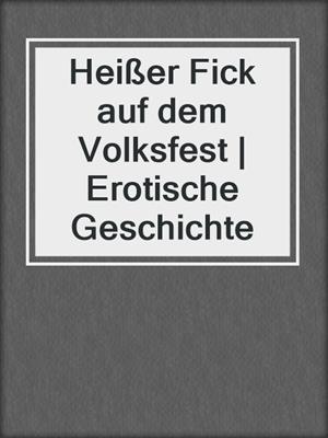 cover image of Heißer Fick auf dem Volksfest | Erotische Geschichte