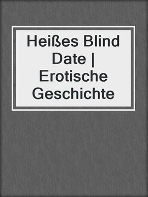cover image of Heißes Blind Date | Erotische Geschichte