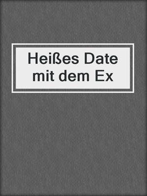cover image of Heißes Date mit dem Ex