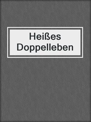 cover image of Heißes Doppelleben
