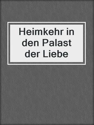 cover image of Heimkehr in den Palast der Liebe