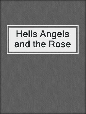 cover image of Hells Angels and the Rose