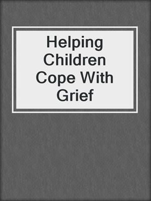 Helping Children Cope With Grief