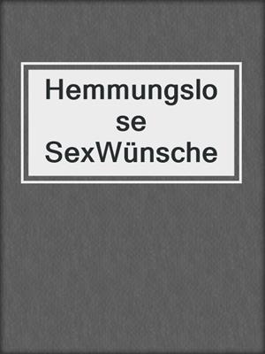 cover image of Hemmungslose SexWünsche