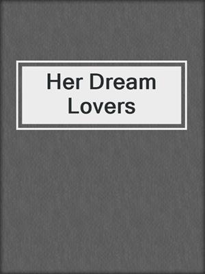 cover image of Her Dream Lovers