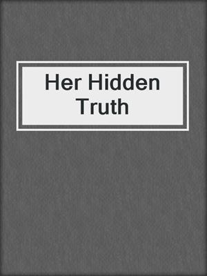 cover image of Her Hidden Truth