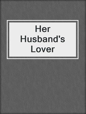 cover image of Her Husband's Lover