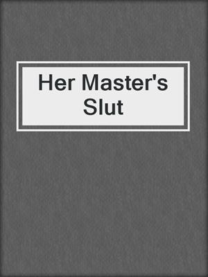 cover image of Her Master's Slut