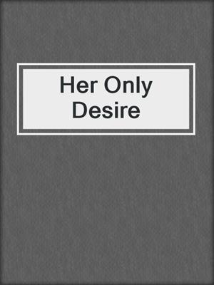 Her Only Desire
