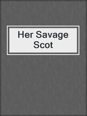 cover image of Her Savage Scot