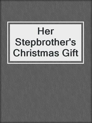 cover image of Her Stepbrother's Christmas Gift