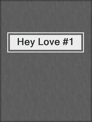 cover image of Hey Love #1
