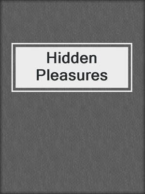 cover image of Hidden Pleasures