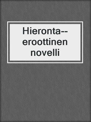 cover image of Hieronta--eroottinen novelli