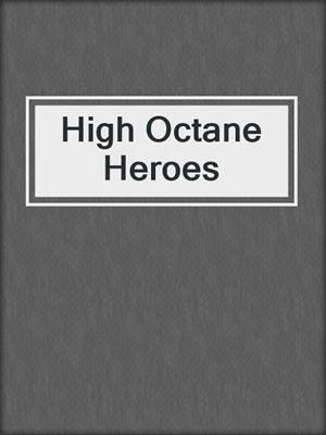 cover image of High Octane Heroes