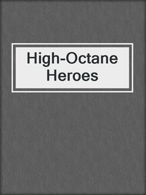 cover image of High-Octane Heroes