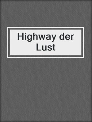 cover image of Highway der Lust