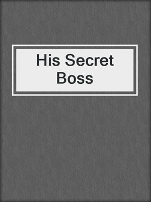 cover image of His Secret Boss