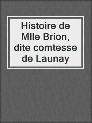 cover image of Histoire de Mlle Brion, dite comtesse de Launay