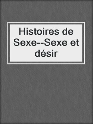 cover image of Histoires de Sexe--Sexe et désir