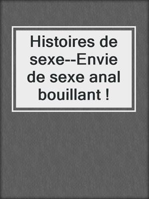 cover image of Histoires de sexe--Envie de sexe anal bouillant !
