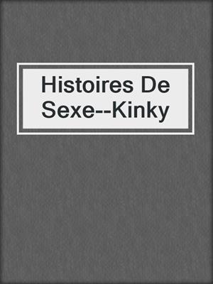 Histoires De Sexe--Kinky