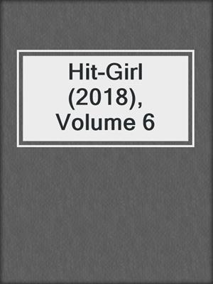 cover image of Hit-Girl (2018), Volume 6