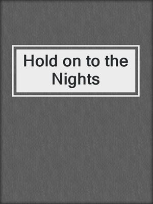 cover image of Hold on to the Nights