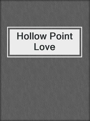 cover image of Hollow Point Love
